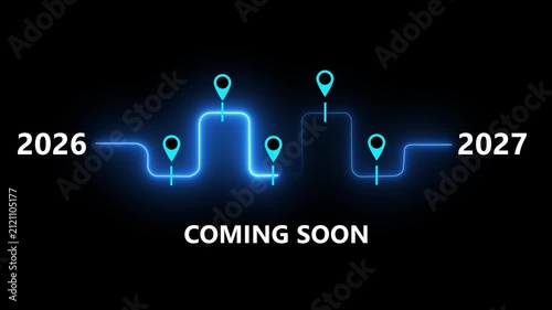 Glowing Roadmap Timeline Between 2026 and 2027 with Location Pin Markers and Coming Soon Text Animation with on a black background, 4K video animation.