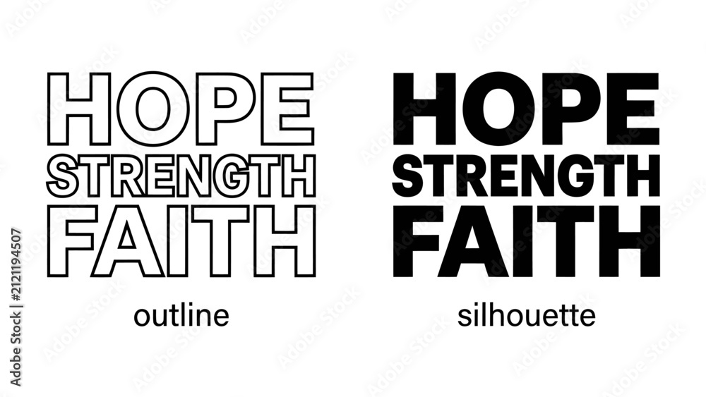 Obraz premium Hope Strength Faith Duo: A graphic representation showcasing the powerful words HOPE, STRENGTH, and FAITH in both an outline and silhouette style, perfect for inspirational designs.