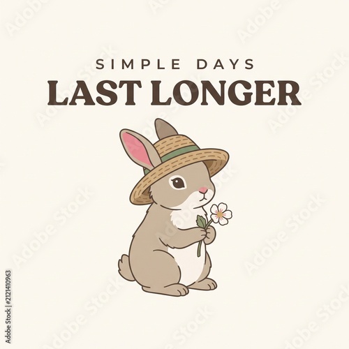 Cute Bunny in Straw Hat Holding Flower Graphic Illustration with Quote Simple Days Last Longer