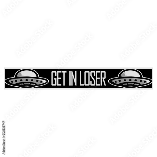 Ufo Alien Get In Loser – funny alien abduction quote for ufo lovers and sci fi fans. Hilarious meme style and perfect for alien, ufo, beam me up, outer space and funny abduction humor everywhere.