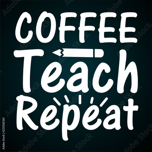Coffee, teach, repeat typography with pencil t-shirt