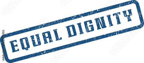 Blue distressed stamp with powerful text EQUAL DIGNITY promoting fairness and respect