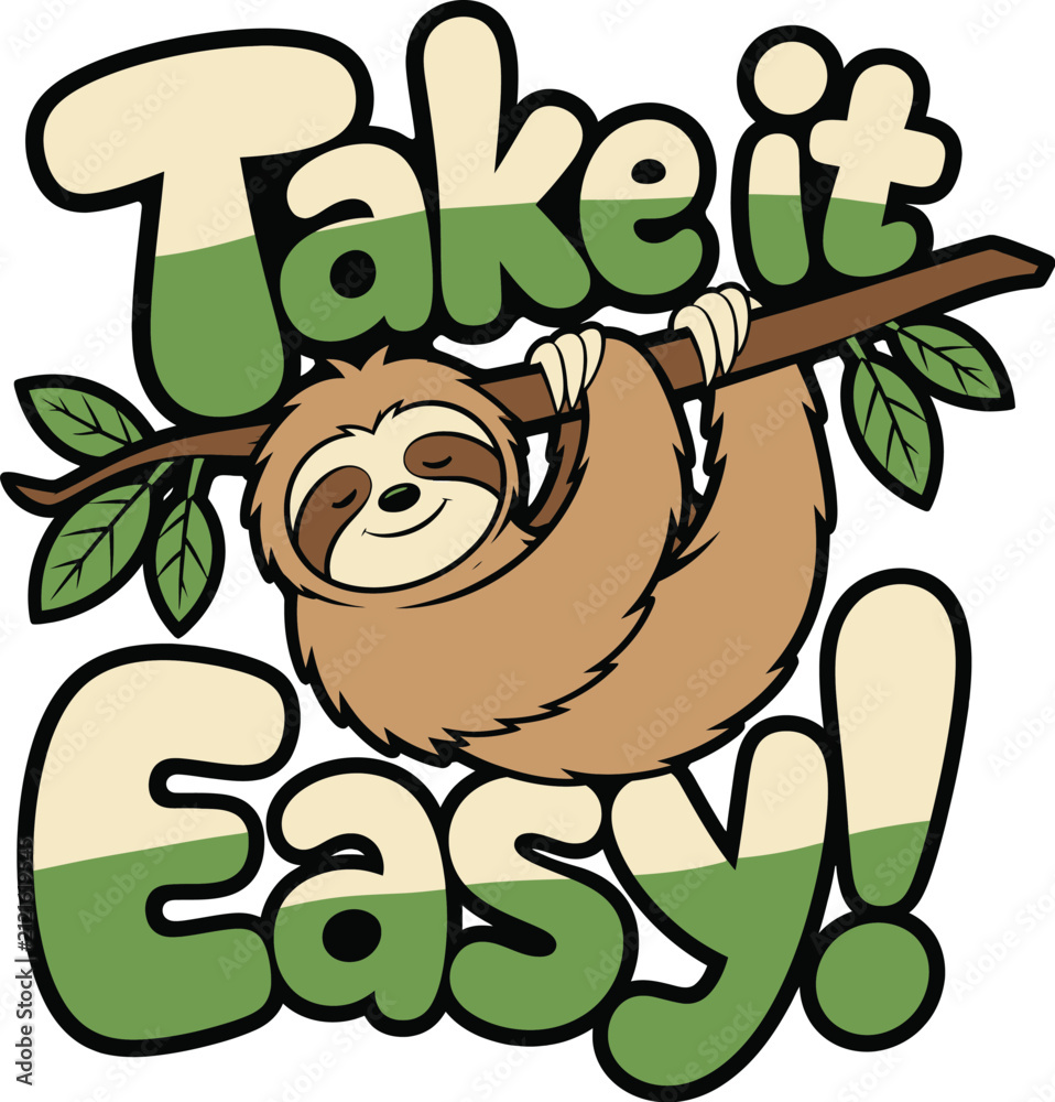 Fototapeta premium Cute cartoon sloth hanging on a branch with Take it Easy typography T-shirt Design