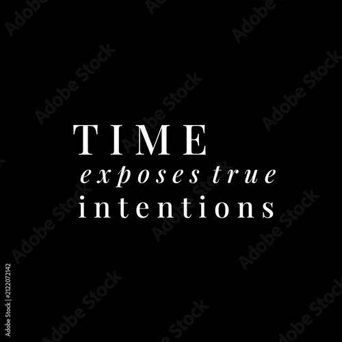 Time exposes true intentions minimalist quote typography on black background