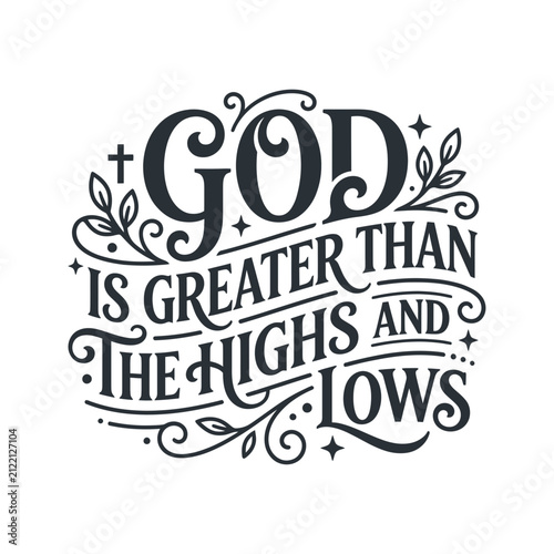 God is Greater Than The Highs and The Lows Inspirational Quote