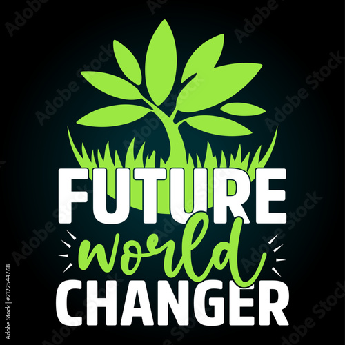 Принти на полотні Future changer text with green tree t-shirt plant