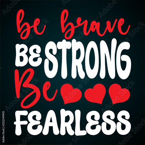 Foto Be brave, be strong, be fearless typography t-shirt