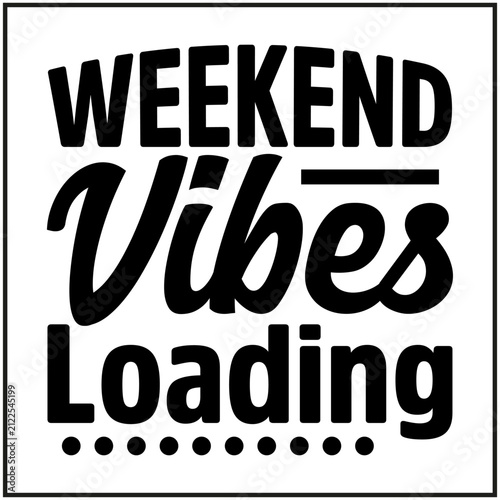 Weekend vibes loading typography, black and t-shirt