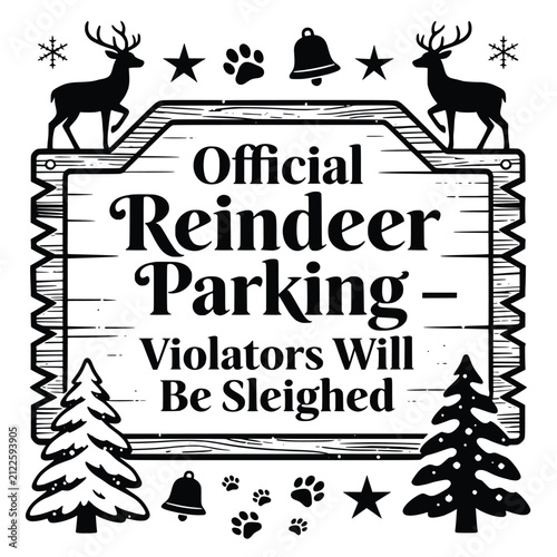 Official reindeer parking violators will be sleighed rustic wood sign with silhouettes of deer and christmas trees for holiday.