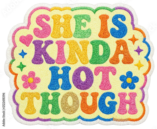 Shes Kinda Hot Though Fun Rainbow Colorful Embroidery Thread Text on Yellow Fabric – PNG Transparent Background
