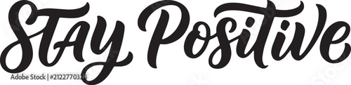 Fotografie Stay Positive an inspiring message written in elegant cursive font promoting opt