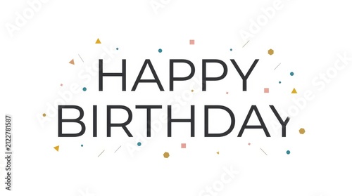 Happy Birthday text with confetti. Festive greeting card design for celebration events.