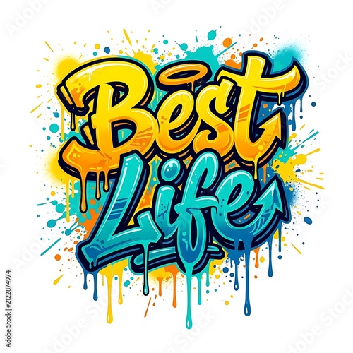 Best life graffiti lettering with paint splatters, isolated on white background