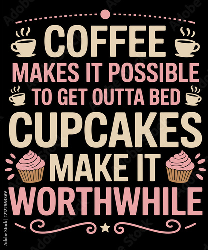 фотографія Cupcakes Make It Worthwhile Funny Coffee & Cupcake