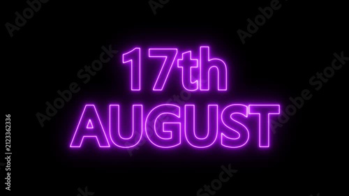 neon date text 17th august on black background. Animated glowing flickering neon inscription 17th August.