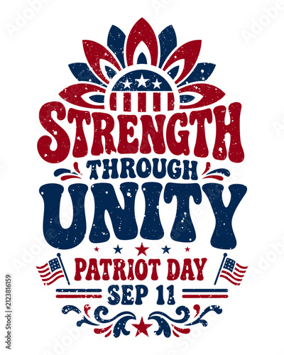 Strength Through Unity Patriot Day September 11 Vintage Patriotic Typography T Shirt Design