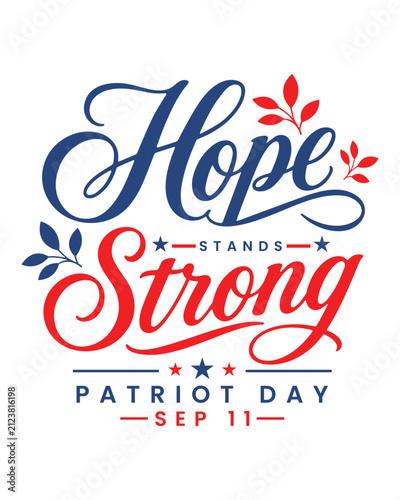 Hope stands strong Patriot Day September 11 patriotic typography design with stars and floral accents