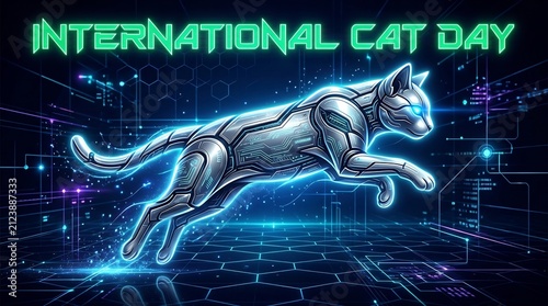 Robotic cybernetic cat leaping through digital neon grid with International Cat Day text, futuristic sci-fi tech aesthetic, metallic feline glowing with blue energy.