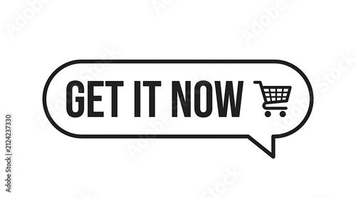 Get it now speech bubble button with a shopping cart icon