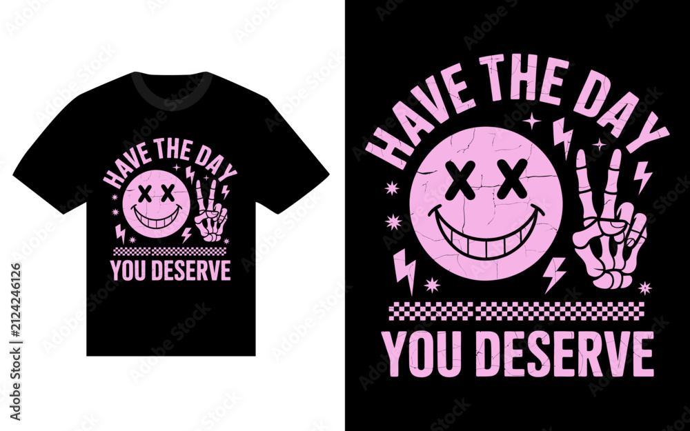 Fototapeta premium Have the day you deserve skeleton hand smiley face tshirt design