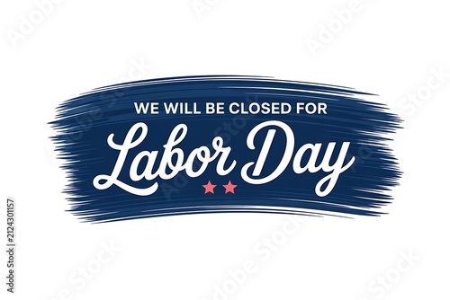 We will be closed for labor day sign with blue brush stroke background for business holiday announcement