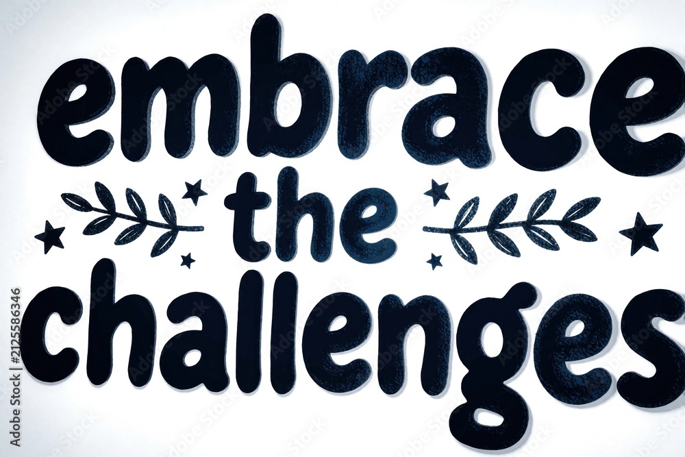 Obraz premium Bold lettering encourages embracing challenges. Phrase on white background with decorative stars and branches. Motivational quote inspires growth and resilience.