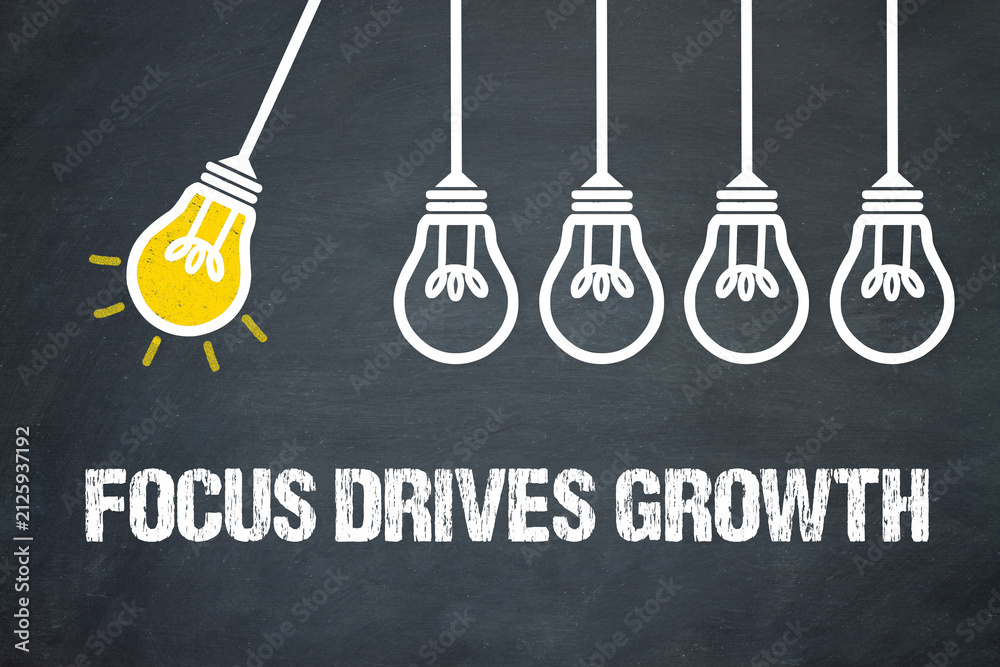Fototapeta premium Focus Drives Growth 