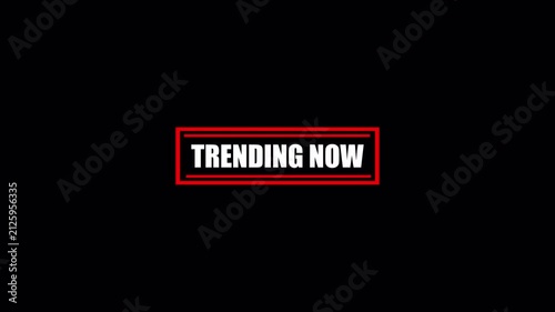 Trending Now Stamp Animation on Transparent Background, Popular Trending Badge for Promotion and Marketing, Trending now 4K Video.