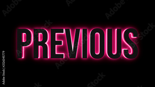 The word previous written in bold sans-serif capital letters with a glowing magenta neon outline effect isolated on a solid black background surface