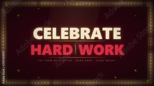 Animated retro illuminated theater marquee sign with celebrate hard work text