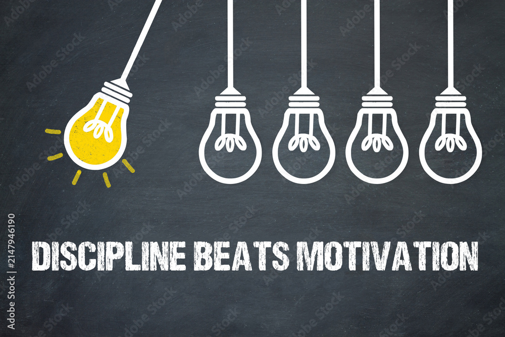 Fototapeta premium Discipline beats motivation 