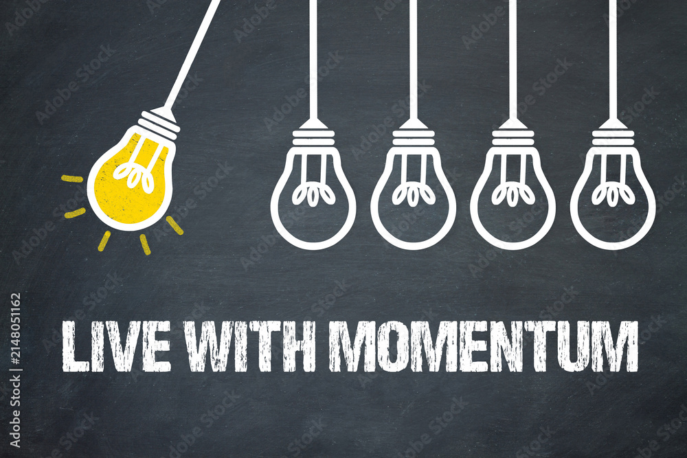 Obraz premium Live with momentum 