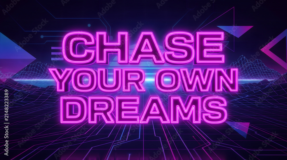 Fototapeta premium Chase Your Own Dreams Retro Neon Typography