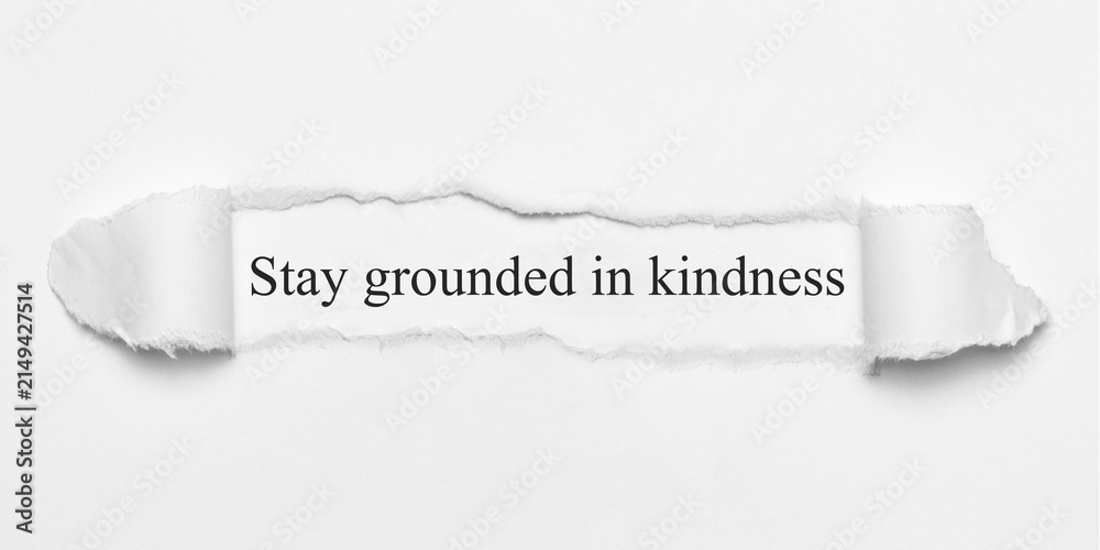 Fototapeta premium Stay grounded in kindness 