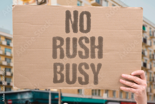 Fotografía "No Rush Busy" Reassure someone that there is no urgency if they are occupied