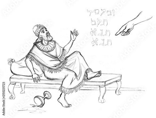 Belshazzar was afraid of the hand writing on the wall