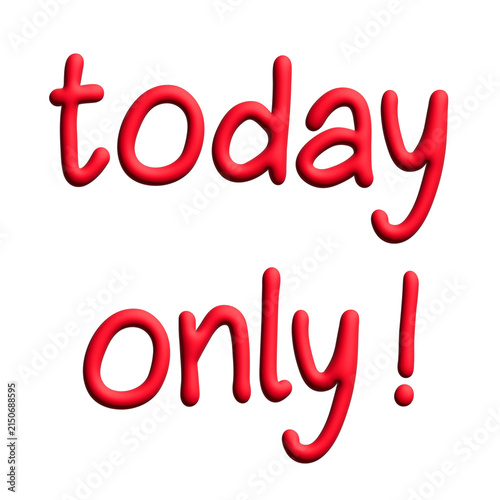 Today only lettering 3d word Template for marketing ad, print, web, banner, poster, flyer