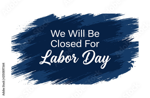 A digital graphic featuring white text stating we will be closed for labor day centered on a dark blue textured watercolor brush stroke background