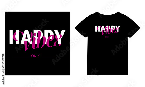 Happy vibes only typography t shirt design with modern bold lettering and feminine script font style