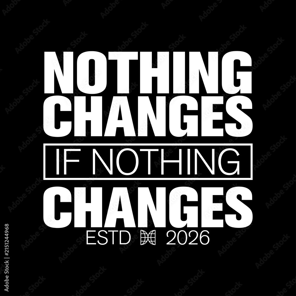 Fototapeta premium nothing changes if nothing changes motivational typography design