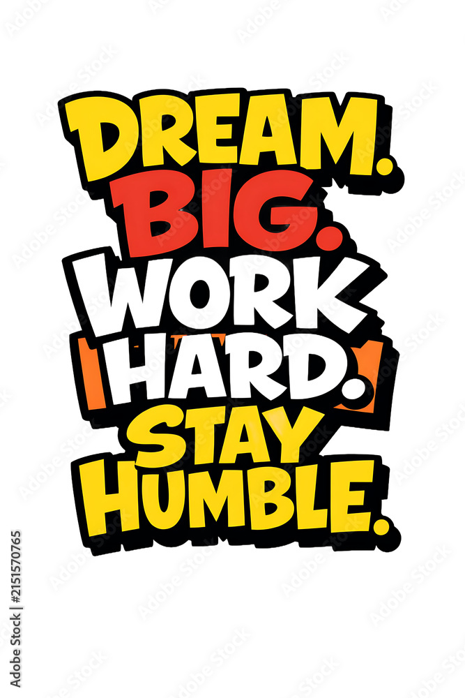 Obraz premium Dream Big Work Hard Stay Humble motivational typography quote isolated on white background