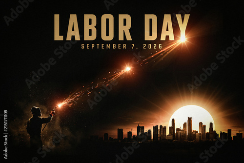 Labor Day September 7 2026 celebration banner, industrial welder with sparks over city skyline, patriotic holiday greeting card