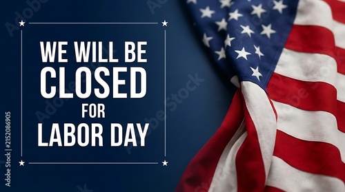 Business closed for labor day announcement with waving american flag background
