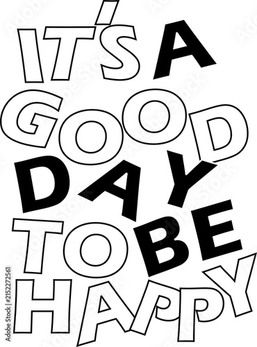Spread joy with It's A Good Day To Be Happy. A playful black and white typography design with funky block letters. Perfect for daily positive vibes, mental wellness, and trendy graphic tees. Smile tod
