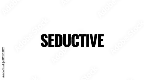 A bold black Seductive message on a bright white canvas, evoking attraction, temptation, desire, mystery, and intimate emotional expression.