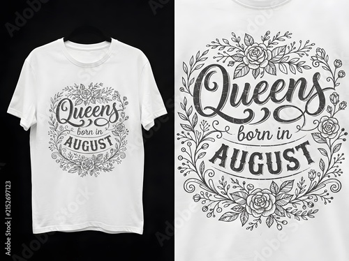 White tshirt mockup featuring a decorative floral typography design for queens born in the month of august
