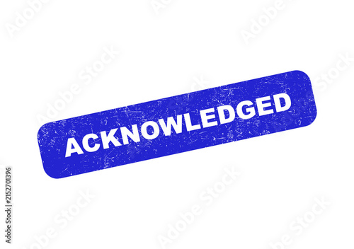 Blue rubber stamp with the word acknowledged in a textured grunge style isolated on transparent background