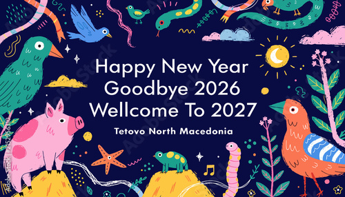 Happy New Year 2027 Festive Animals and Nature Illustration - Goodbye 2026 Welcome 2027 Tetovo North Macedonia