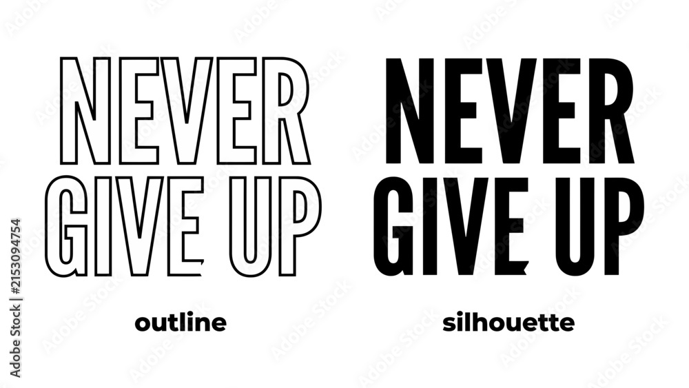 Obraz premium Never Give Up: Bold typography declaring Never Give Up in both an outline and silhouette style, embodying a message of perseverance and resilience.