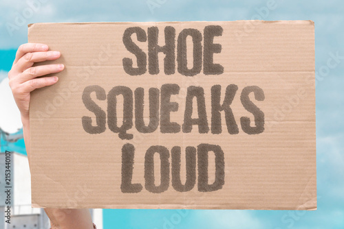 Fotografie "Shoe Squeaks Loud" Every step makes an embarrassing squeak from your shoe
